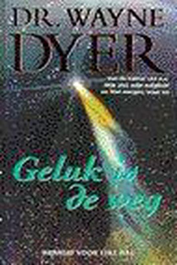 GELUK IS DE WEG - W.W. Dyer 9789022983898, Verzenden, Gelezen, W.W. Dyer