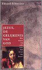 Jezus de gelijkenis van God 9789043500753 SCHWEIZER, Verzenden, Gelezen, SCHWEIZER