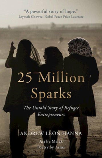 25 Million Sparks: The Untold Story of Refugee Entrepreneurs, Verzenden, Zo goed als nieuw, Andrew Leon Hanna