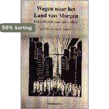 WEGEN BANEN NAAR HET LAND VAN MORGEN 9789052631776, Verzenden, Gelezen, D.N. WOUTERS