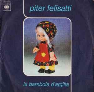 vinyl single 7 inch - Peter Felisatti - La Bambola DArgilla, Verzenden, Zo goed als nieuw, 7 inch, Pop