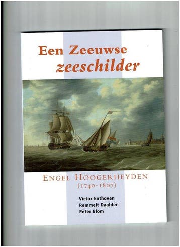 Een Zeeuwse zeeschilder. Engel Hoogerheyden (1740-1807), Verzenden, Zo goed als nieuw, V. Enthoven