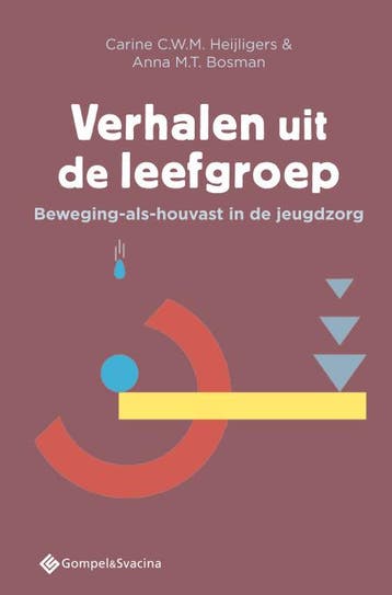 Verhalen uit de leefgroep. Beweging-als-houvast in de, Verzenden, Gelezen, Carine C.W.M. Heijligers