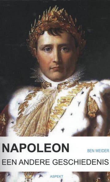Napoleon, een andere geschiedenis. - Ben Weider, Boeken, Verzenden, Gelezen, Ben Weider