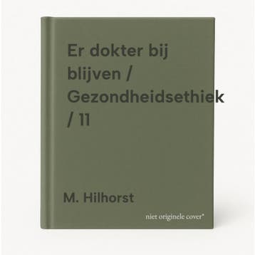 Er dokter bij blijven / Gezondheidsethiek / 11 - M. Hilhorst, Boeken, Verzenden, Zo goed als nieuw, M. Hilhorst
