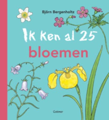Ik ken al 25 bloemen - Björn Bergenholtz 9789025750916, Boeken, Kinderboeken | Jeugd | 10 tot 12 jaar, Verzenden, Zo goed als nieuw
