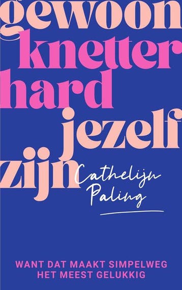 Boek Gewoon knetterhard jezelf zijn 9789000382460, Boeken, Verzenden, Zo goed als nieuw