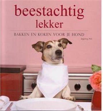 Beestachtig lekker: bakken en koken voor je hond - Pils, Verzenden, Gelezen