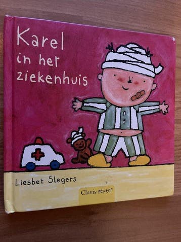 Karel in het ziekenhuis - Liesbet Slegers 9789044804881, Verzenden, Gelezen, Liesbet Slegers