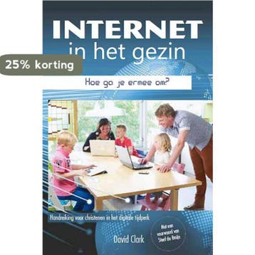INTERNET IN HET GEZIN, HOE GA JE ERMEE OM? - David Clark, Verzenden, Gelezen, David Clark