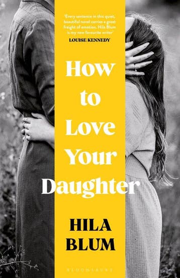 How to Love Your Daughter - Hila Blum 9781526662460, Verzenden, Zo goed als nieuw, Hila Blum