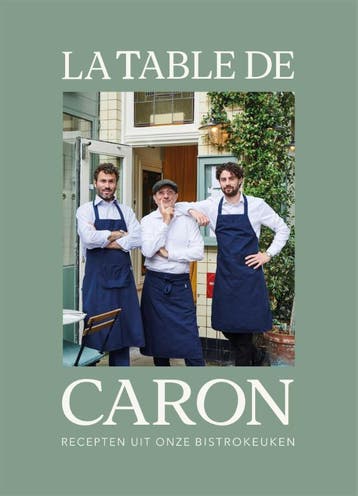 La Table De Caron | Alain Caron | Nieuw, Ophalen of Verzenden, Nieuw, Alain Caron
