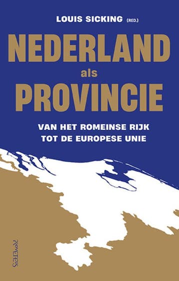 Nederland Als Provincie | Louis Sicking | Nieuw, Ophalen of Verzenden, Nieuw, Louis Sicking