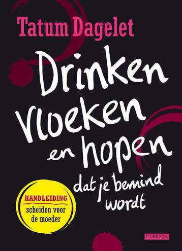 Drinken, vloeken en hopen dat je bemind wordt - Tatum, Verzenden, Zo goed als nieuw, Tatum Dagelet