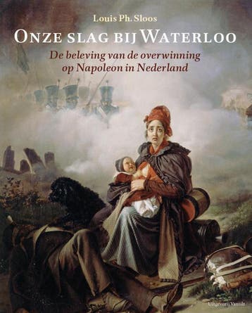 Onze Slag bij Waterloo - Louis Ph. Sloos 9789460042089, Boeken, Verzenden, Zo goed als nieuw, Louis Ph. Sloos