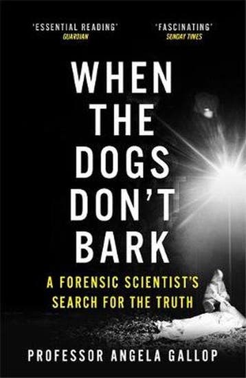 When the Dogs Dont Bark A Forensic Scientists Search for, Boeken, Verzenden, Zo goed als nieuw, Angela Gallop