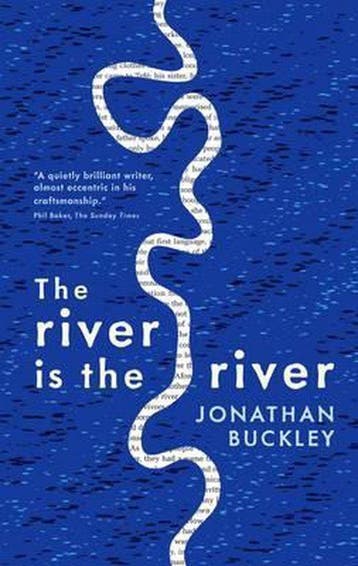 River Is The River - Jonathan Buckley 9781908745545, Verzenden, Zo goed als nieuw, Jonathan Buckley