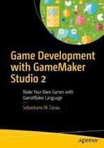 Game Development with GameMaker Studio 2 9781484250099, Verzenden, Zo goed als nieuw, Sebastiano M. Cossu