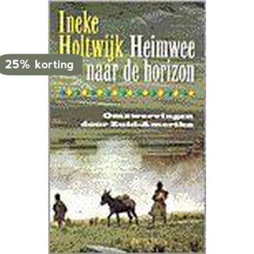 HEIMWEE NAAR DE HORIZON 9789053337363 I. Holtwijk, Verzenden, Gelezen, I. Holtwijk