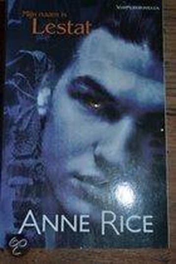 Mijn naam is Lestat 9789048001910 Anne Rice, Boeken, Verzenden, Gelezen, Anne Rice