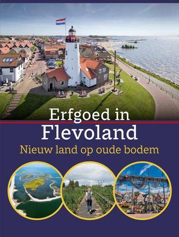 Erfgoed in Flevoland. Nieuw land op oude bodem 9789461481054, Boeken, Verzenden, Zo goed als nieuw, Jan Vredenberg