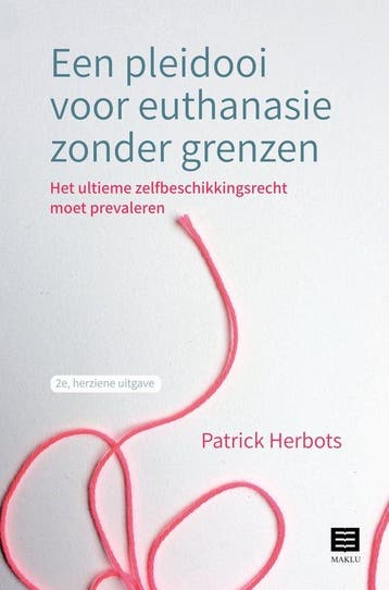 9789046611616 Een pleidooi voor euthanasie zonder grenzen, Verzenden, Zo goed als nieuw, Patrick Herbots
