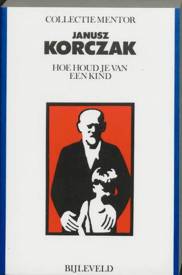 Hoe houd je van een kind / Collectie Mentor - Korczak, Verzenden, Zo goed als nieuw, Korczak