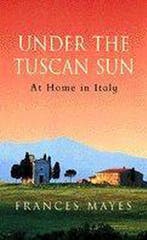 Under The Tuscan Sun 9780553506679 Frances Mayes, Verzenden, Gelezen, Frances Mayes