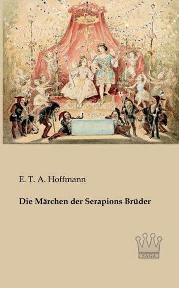 9783944349411 Die Maerchen der Serapions Bruder, Verzenden, Nieuw, E t A Hoffmann