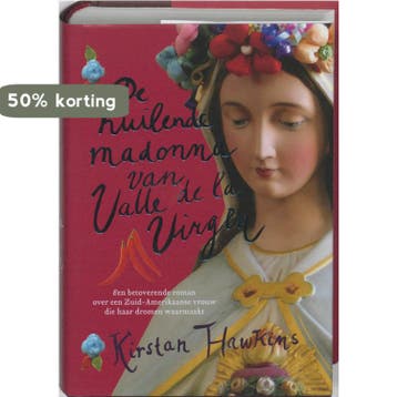 De huilende Madonna van Valle de la Virgen - Kirstan Hawkins, Boeken, Verzenden, Zo goed als nieuw, Kirstan Hawkins