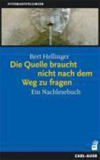 9783896705907 Die Quelle braucht nicht nach dem Weg zu fr..., Verzenden, Nieuw, Bert Hellinger