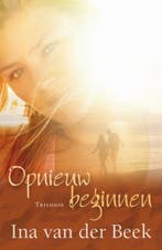Opnieuw beginnen 9789020530889 Ina van der Beek, Boeken, Streekboeken en Streekromans, Verzenden, Gelezen, Ina van der Beek