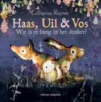 Haas, Uil & Vos - Wie is er bang in het donker?, Boeken, Kinderboeken | Kleuters, Verzenden, Zo goed als nieuw, Catherine Rayner
