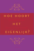Hoe hoort het eigenlijk? | 9789023012191 | Reinildis van, Zo goed als nieuw, Reinildis van Ditzhuyzen