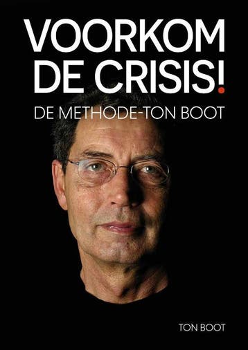 Voorkom de crisis! - Ton Boot 9789054724445, Verzenden, Zo goed als nieuw, Ton Boot