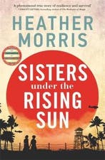 Sisters under the Rising Sun 9781786582225 Heather Morris, Verzenden, Zo goed als nieuw, Heather Morris