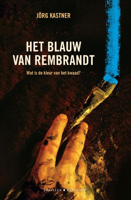 Het blauw van Rembrandt 9789045215990 Jörg Kastner, Boeken, Thrillers, Gelezen, Verzenden