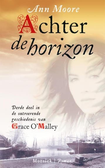 Achter de horizon / Grace OMalley-trilogie / 3 - Ann Moore, Boeken, Verzenden, Zo goed als nieuw, Ann Moore
