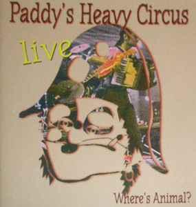 cd - Paddys Heavy Circus - Wheres Animal?, Verzenden, Zo goed als nieuw