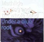 cd - Mathilde Santing And The Whole Band - Under A Blue Roof, Verzenden, Zo goed als nieuw