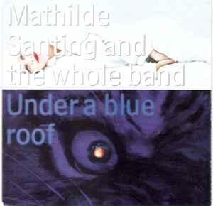 cd - Mathilde Santing And The Whole Band - Under A Blue Roof, Verzenden, Zo goed als nieuw