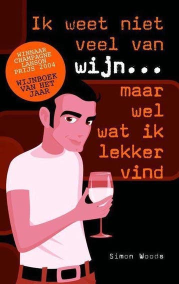 Ik Weet Niet Veel Van Wijn Maar Wel Wat Ik Lekker Vind, Verzenden, Gelezen