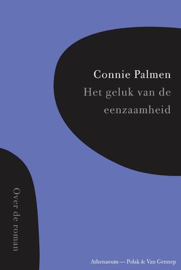 Het geluk van de eenzaamheid / Over de roman - Connie Palmen, Boeken, Literatuur, Verzenden, Gelezen, Connie Palmen