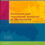 Duizend jaar openbaar bestuur in Nederland 9789046902127, Verzenden, Gelezen