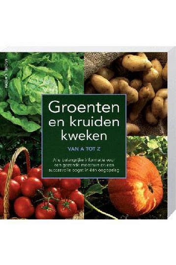 Groenten en Kruiden Kweken van A tot Z 9789043822718, Verzenden, Zo goed als nieuw