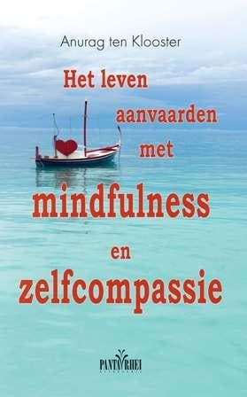 Het Leven Aanvaarden Met Mindfulness En Zelfcompassie, Ophalen of Verzenden, Nieuw, Anurag Klooster