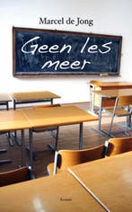 Geen les meer 9789054522416 Marcel de Jong, Boeken, Verzenden, Gelezen, Marcel de Jong