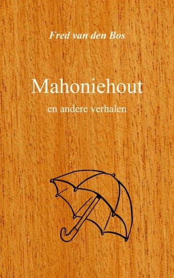 Mahoniehout | Fred van den Bos | Nieuw, Ophalen of Verzenden, Nieuw, Fred van den Bos