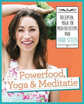 Powerfood, yoga en meditatie | 9789021558325 | Tara Stiles, Ophalen of Verzenden, Zo goed als nieuw, Tara Stiles