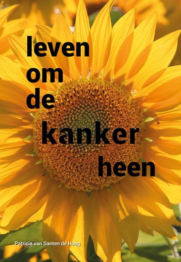 Leven om de kanker heen / Leven om de kanker heen / 1, Verzenden, Gelezen, Patricia van Santen de Hoog